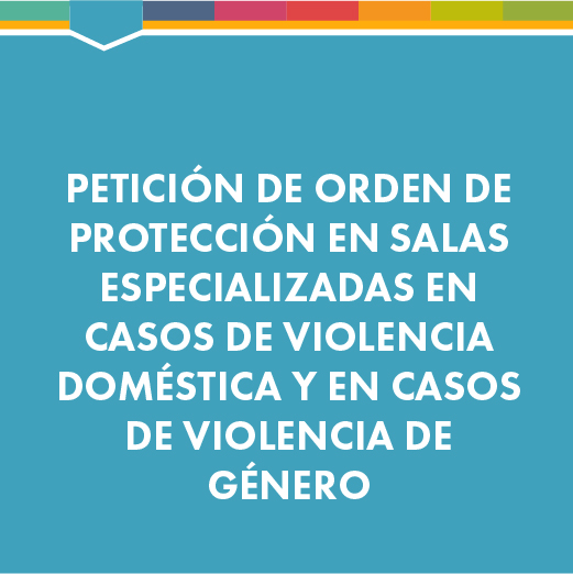Petición de orden de protección en Salas Especializadas en Casos de Violencia Doméstica y en Casos de Violencia de Género