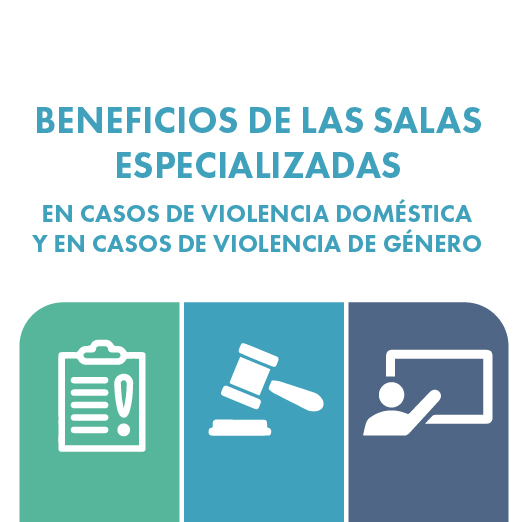 Beneficios de las Salas Especializadas en Casos de Violencia Doméstica y en Casos de Violencia de Género