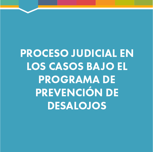 Proceso judicial en los casos bajo el programa de prevención de desalojos