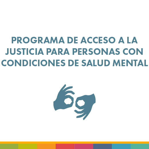 Programa de Acceso a la Justicia para Personas con Condiciones de Salud Mental