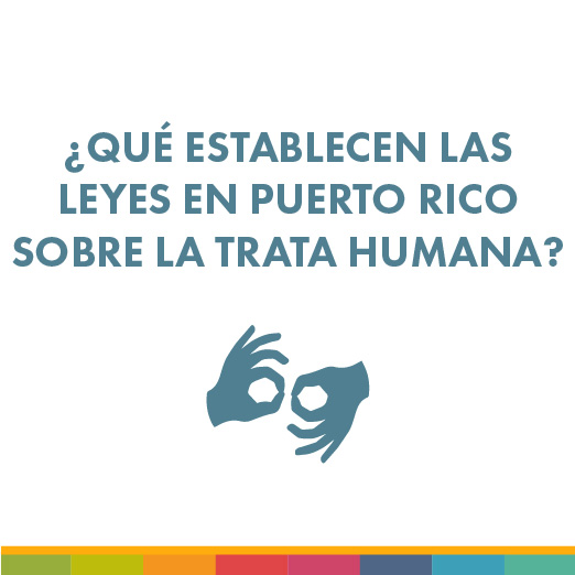 ¿Qué establecen las leyes en Puerto Rico sobre la trata humana?