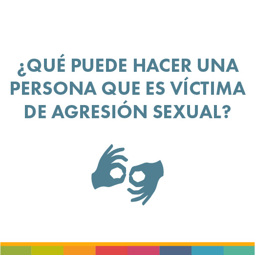 ¿Qué puede hacer una persona que es víctima de agresión sexual?