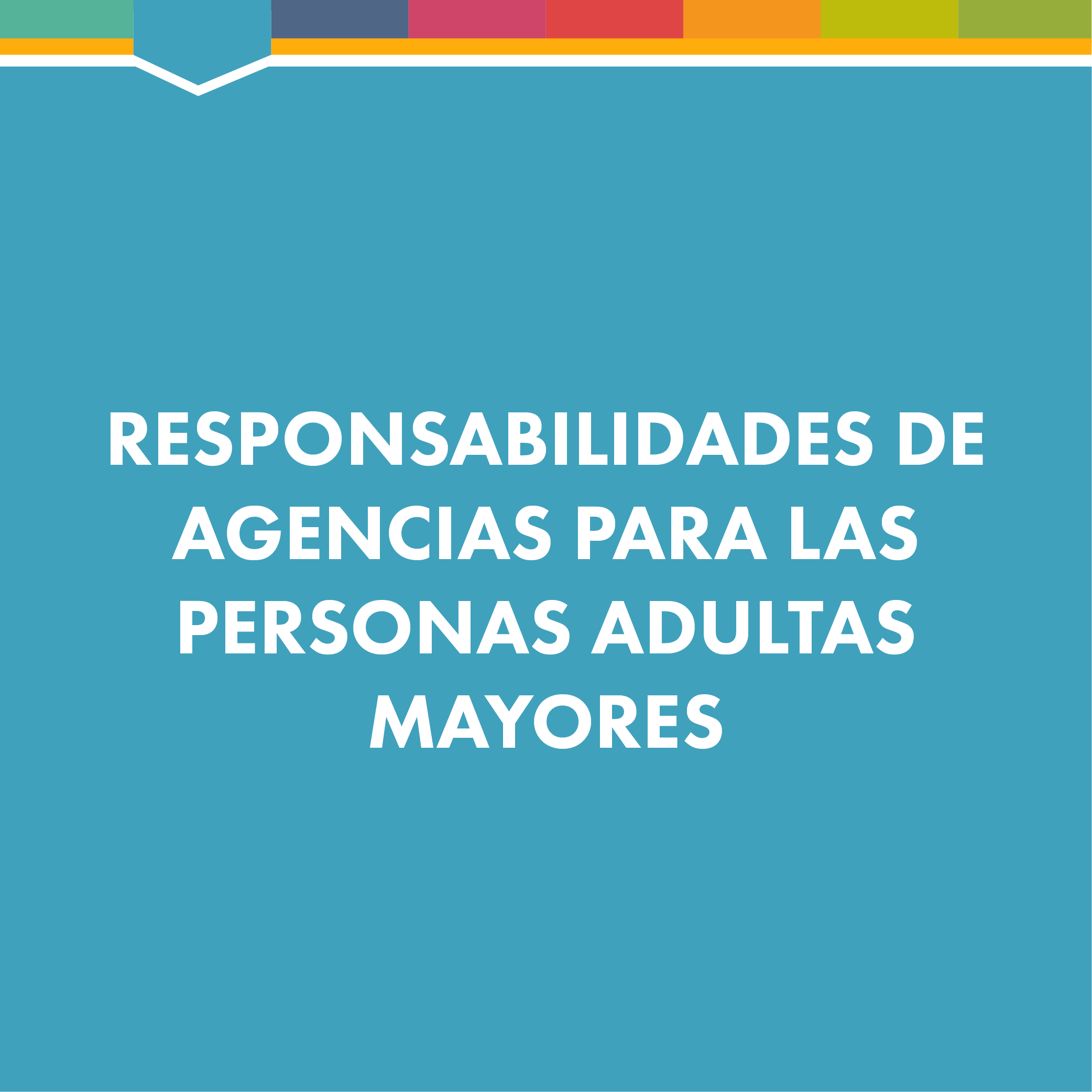 Imagen del tema Responsabilidades de Agencias para las Personas Adultas Mayores Imagen del tema Responsabilidades de Agencias para las Personas Adultas Mayores