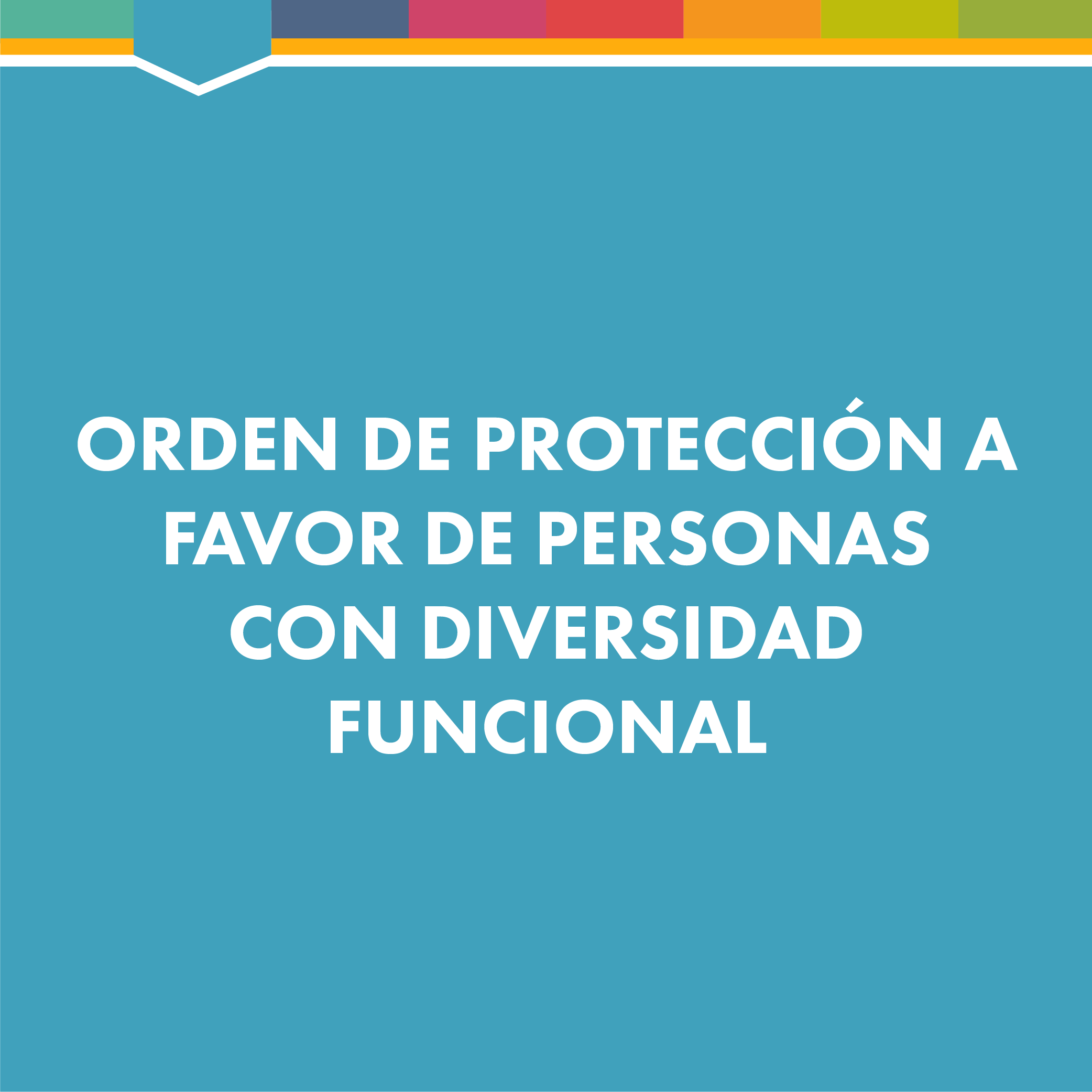 Imagen para invocar el documento de Orden de Protección a Favor de Personas con Diversidad Funcional Imagen para invocar el documento de Orden de Protección a Favor de Personas con Diversidad Funcional